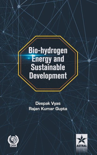 Bio-Hydrogen Energy and Sustainable Development, Deepak Vyas ; Rajan Kumar Gupta - Gebonden - 9789351243625