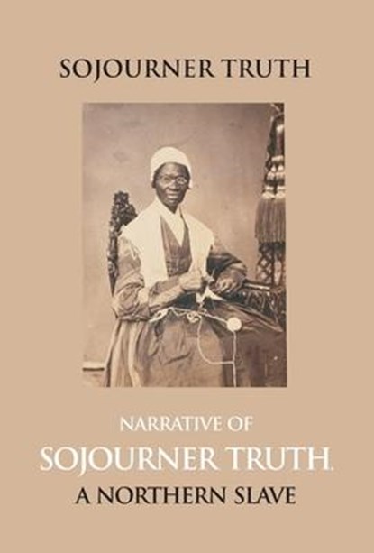 Narrative of Sojourner Truth, a Northern Slave, Emancipated from Bodily Servitude by the State of New York, in 1828. with a Portrait, Olive Gilbert - Gebonden - 9789351285298