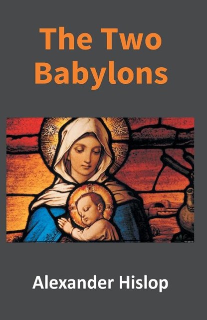 The Two Babylons, Alexander Hislop - Paperback - 9789351285922