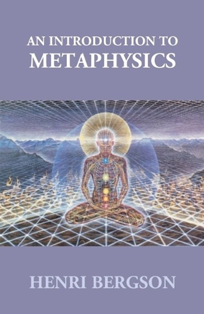 An Introduction to Metaphysics, Henri Bergson ; Albert A. Anderson - Paperback - 9789351287582