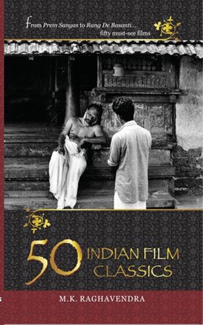 50 Indian Film Classics, M K Raghavendra - Ebook - 9789351360407