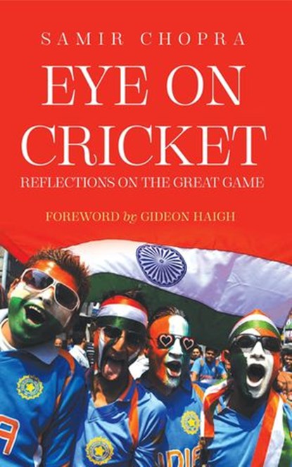 Eye on Cricket, Samir Chopra - Ebook - 9789351365501