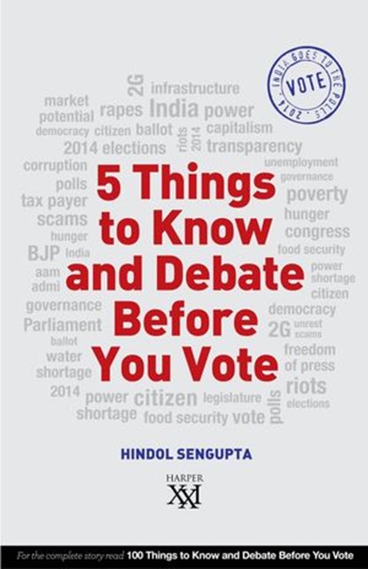 5 Things to Know and Debate Before You Vote, Hindol Sengupta - Ebook - 9789351367079
