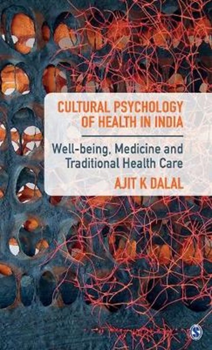 Cultural Psychology of Health in India: Well-being, Medicine and Traditional Health Care, Dalal - Gebonden - 9789351509806