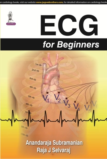 ECG for Beginners, Anandaraja Subramanian ; Raja J Selvaraj - Paperback - 9789351526605