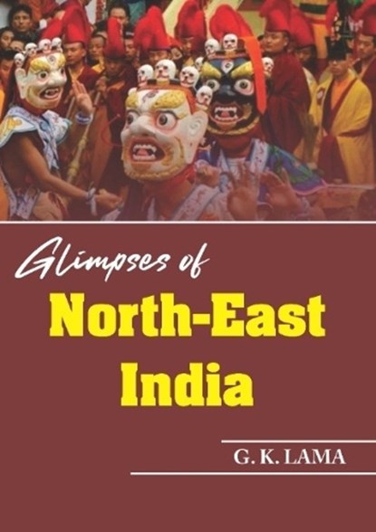 Glimpses of North East India, g.k Lama - Gebonden - 9789351711889