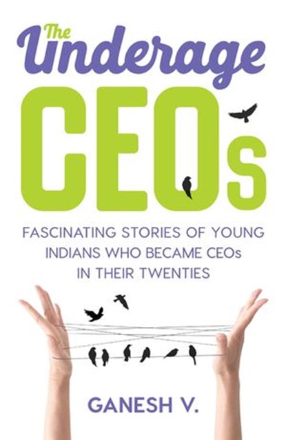 The Underage CEOs, Ganesh V. - Ebook - 9789351772279