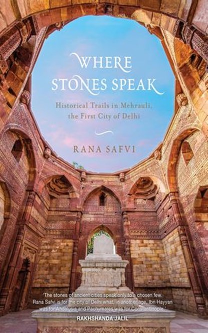 Where Stones Speak, Rana Safvi - Ebook - 9789351772552