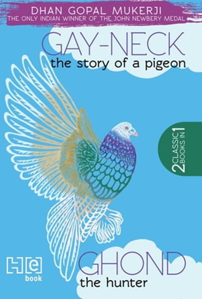 Gay Neck, The Story of a Pigeon & Ghond The Hunter, Dhan Gopal Mukerji - Ebook - 9789351950851
