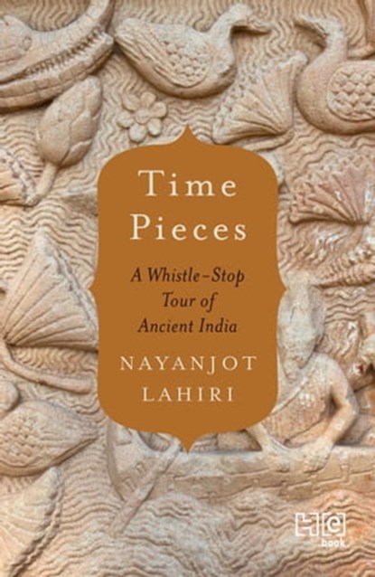 Time Pieces, Nayanjot Lahiri - Ebook - 9789351952480