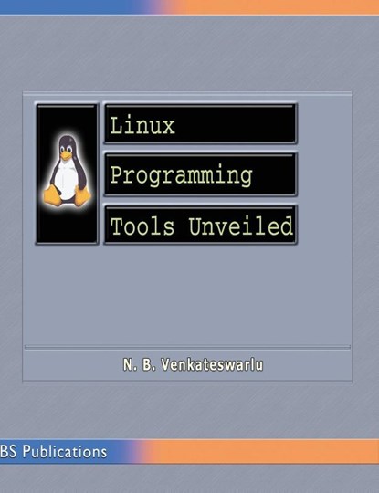Linux Programming Tools Unveiled, N B Venkateswarlu - Gebonden - 9789352300204