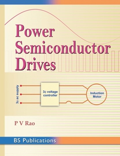 Power Semiconductor Drives, P V Rao - Gebonden - 9789352300273