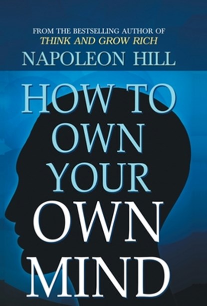 How to Own Your Own Mind, Napoleon Hill - Gebonden - 9789352664368