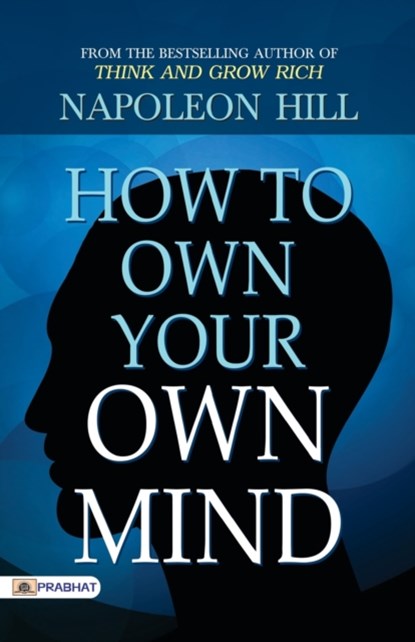 How to Own Your Own Mind, Napoleon Hill - Paperback - 9789352664399