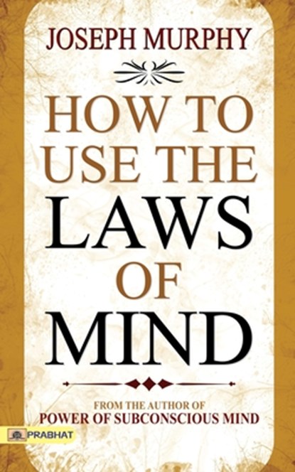 How to Use The Laws of Mind, Joseph Murphy - Paperback - 9789352668304