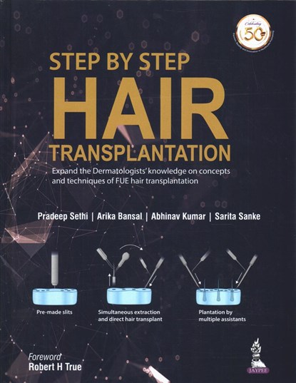 Step by Step Hair Transplantation, Pradeep Sethi ; Arika Bansal ; Abhinav Kumar ; Sarita Sanke - Paperback - 9789352705375