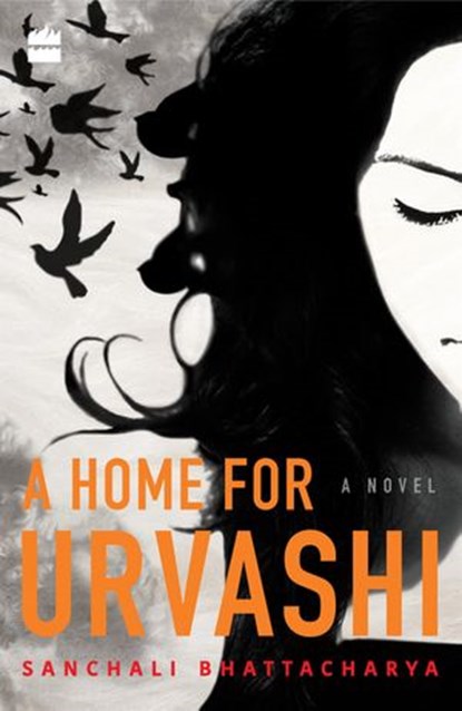 A Home for Urvashi, Sanchali Bhattacharya - Ebook - 9789352773558