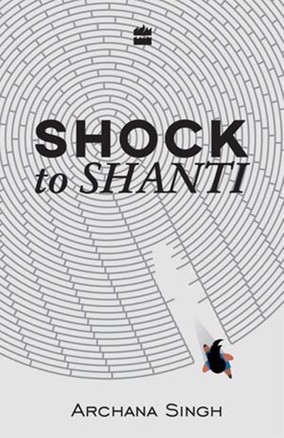 Shock to Shanti, Archana Singh - Ebook - 9789352773725