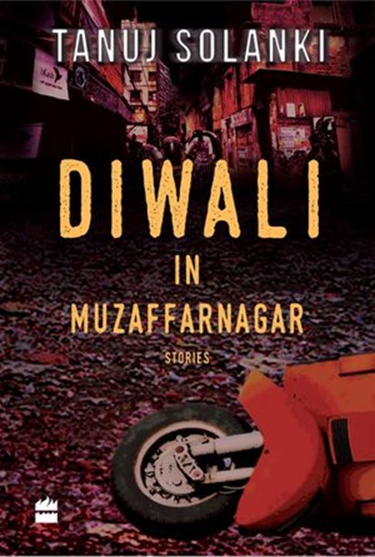 Diwali in Muzaffarnagar, Tanuj Solanki - Ebook - 9789352775941