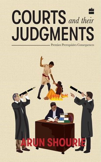 Courts and Their Judgments, Arun Shourie - Ebook - 9789352776085