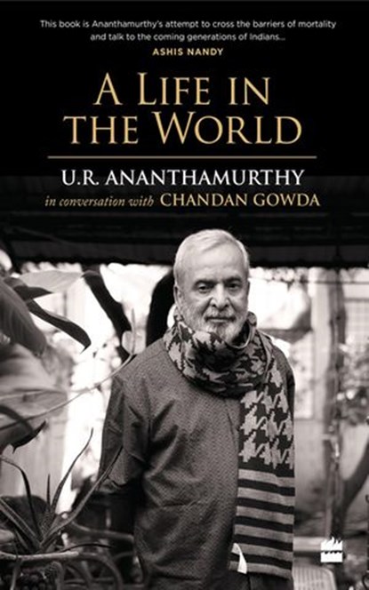 A Life in the World, Chandan Gowda ; U. R. Ananthamurthy - Ebook - 9789352776238