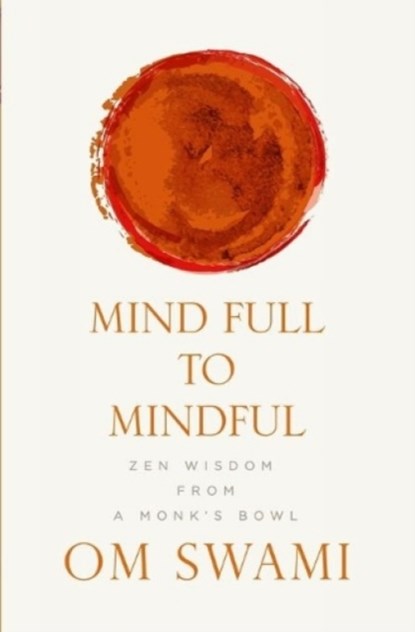 Mind Full to Mindful, Om Swami - Paperback - 9789352777631