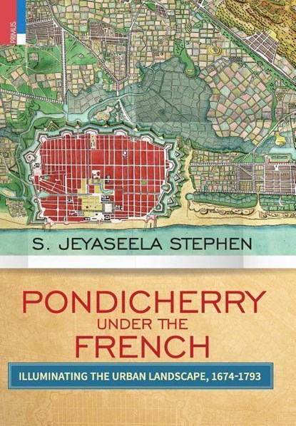 Pondicherry Under the French, S Jeyaseela Stephen - Gebonden - 9789352902255