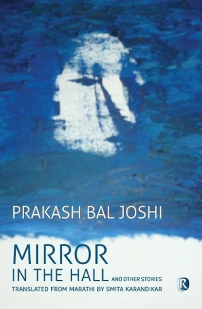 Mirror in the Hall and other stories, JOSHI,  Prakash Bal - Paperback - 9789352907403