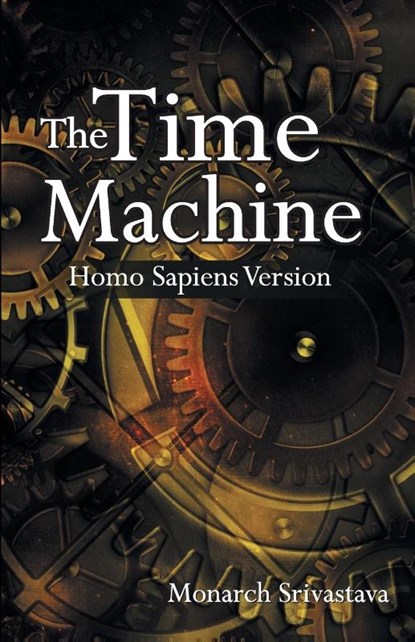 The Time Machine, Monarch Srivastava - Paperback - 9789352963034