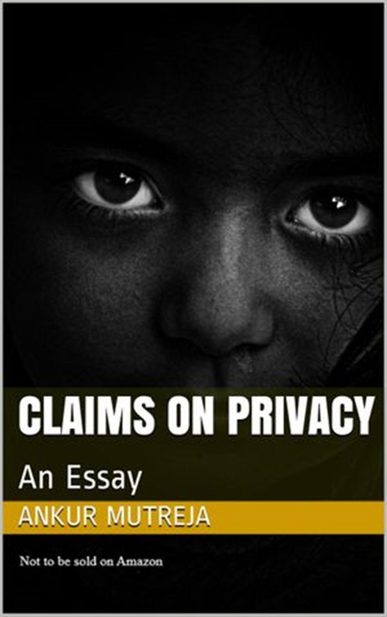 Claims on Privacy: An Essay