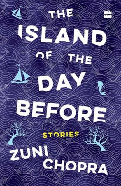 The Island of the Day Before, Zuni Chopra - Ebook - 9789353022884