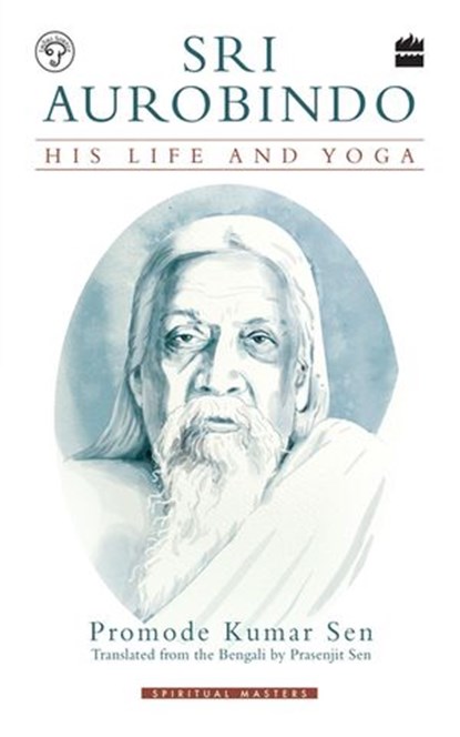Sri Aurobindo, Promode Kumar Sen - Ebook - 9789353023997