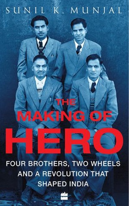 The Making of Hero, Sunil Kant Munjal - Ebook - 9789353026783