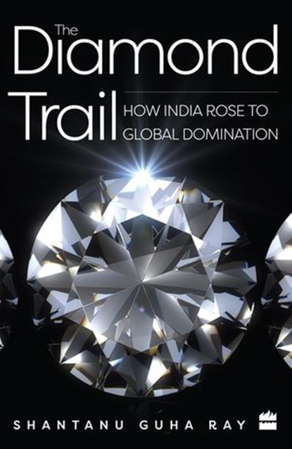 The Diamond Trail, Shantanu Guha Ray - Ebook - 9789353026806