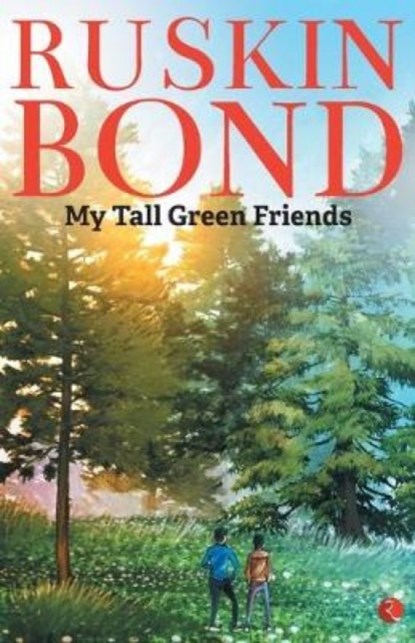 My Tall Green Friends, Ruskin Bond - Paperback - 9789353046057