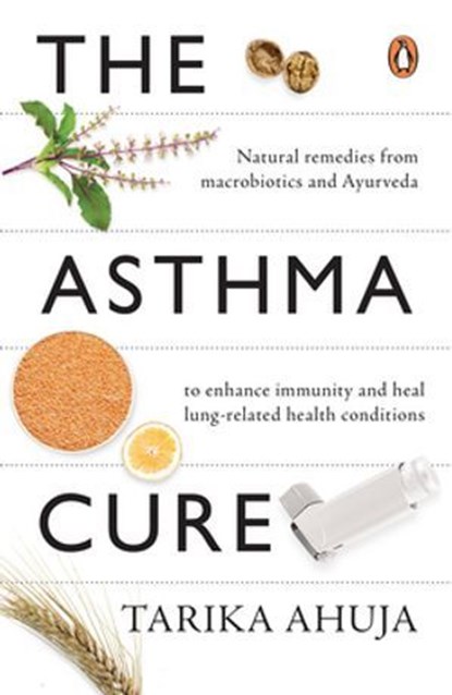 The Asthma Cure, Tarika Ahuja - Ebook - 9789353053673