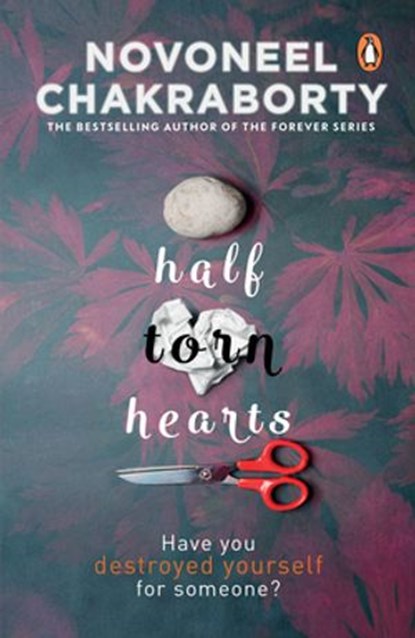 Half Torn Hearts, Novoneel Chakraborty - Ebook - 9789353054748