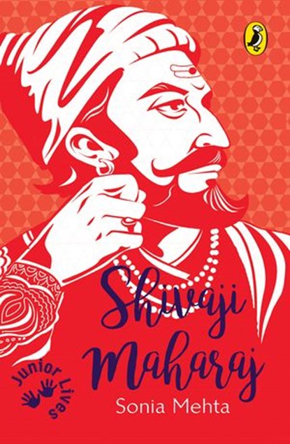 Shivaji Maharaj (Junior Lives), Sonia Mehta - Ebook - 9789353054816