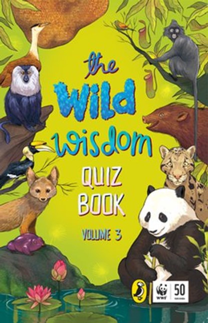 The Wild Wisdom Quiz Book Volume 3, WWF India - Ebook - 9789353059804
