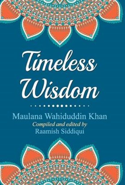 Timeless Wisdom, KHAN,  Maulana Wahiduddin - Gebonden - 9789353224158