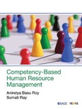 Competency Based Human Resource Management | Roy, Anindya Basu ; Ray, Sumati | 