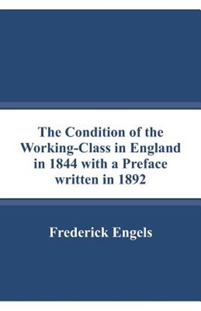 The Condition of the Working-Class in England in 1844 with a Preface written in 1892, Frederick Engels - Paperback - 9789353290542