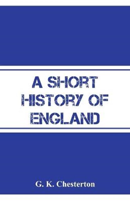 A Short History of England, CHESTERTON,  G K - Paperback - 9789353290795