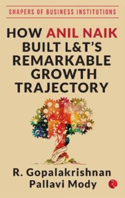 HOW ANIL NAIK BUILT L&T'S REMARKABLE GROWTH TRAJECTORY, R. Gopalakrishnan - Gebonden - 9789353338565