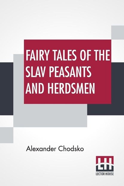 Fairy Tales Of The Slav Peasants And Herdsmen, Alexander Chodsko - Paperback - 9789353365202