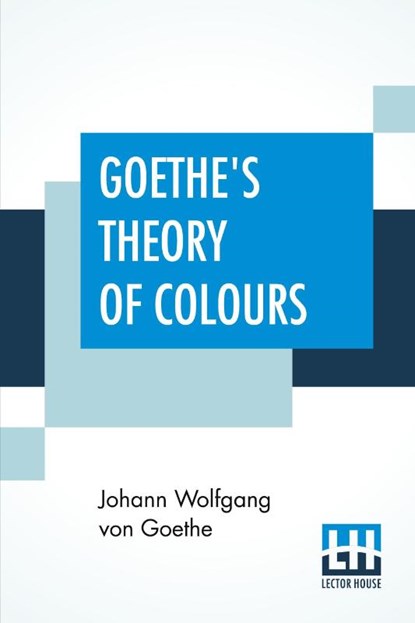Goethe's Theory Of Colours, Johann Wolfgang Von Goethe - Paperback - 9789353365417