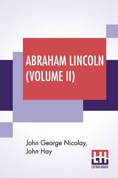 Abraham Lincoln (Volume II), NICOLAY,  John George ; Hay, John - Paperback - 9789353421045