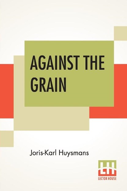 Against The Grain, Joris-Karl Huysmans - Paperback - 9789353422509