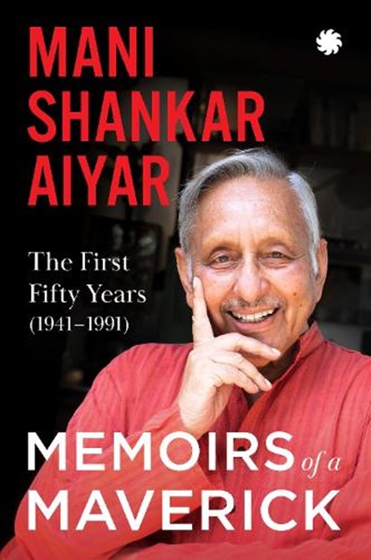 Memoirs of A Maverick, Mani Shankar Aiyar - Paperback - 9789353451738