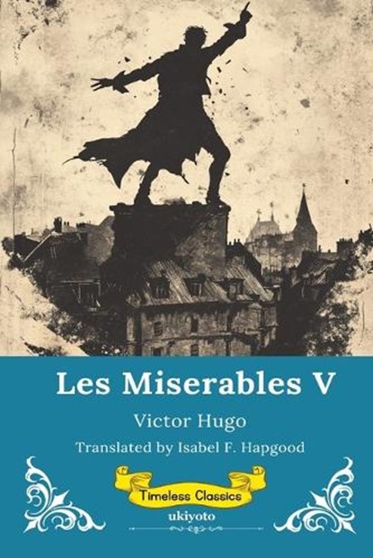 Les Miserables Volume V Timeless Classics, Victor Hugo - Paperback - 9789353534868